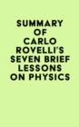 Image for Summary of Carlo Rovelli&#39;s Seven Brief Lessons on Physics