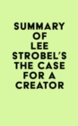 Image for Summary of Lee Strobel&#39;s The Case for a Creator