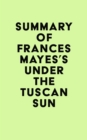 Image for Summary of Frances Mayes&#39;s Under the Tuscan Sun