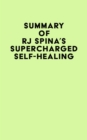 Image for Summary of Rj Spina&#39;s Supercharged Self-Healing