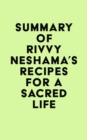 Image for Summary of Rivvy Neshama&#39;s Recipes for a Sacred Life