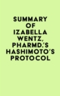 Image for Summary of Izabella Wentz, PharmD.&#39;s Hashimoto&#39;s Protocol