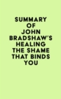 Image for Summary of John Bradshaw&#39;s Healing the Shame That Binds You
