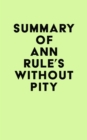 Image for Summary of Ann Rule&#39;s Without Pity