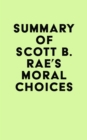 Image for Summary of Scott B. Rae&#39;s Moral Choices