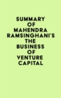 Image for Summary of Mahendra Ramsinghani&#39;s The Business of Venture Capital