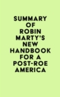 Image for Summary of Robin Marty&#39;s New Handbook for a Post-Roe America