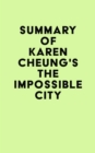Image for Summary of Karen Cheung&#39;s The Impossible City