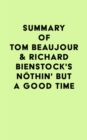 Image for Summary of Tom Beaujour &amp; Richard Bienstock&#39;s Nothin&#39; But a Good Time