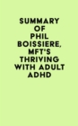 Image for Summary of Phil Boissiere, MFT&#39;s Thriving with Adult ADHD
