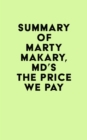 Image for Summary of Marty Makary, MD&#39;s The Price We Pay