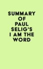 Image for Summary of Paul Selig&#39;s I Am the Word