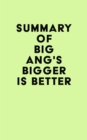 Image for Summary of Big Ang&#39;s Bigger Is Better