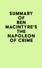 Image for Summay of Ben Macintyre&#39;s The Napoleon of Crime