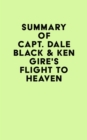 Image for Summary of Capt. Dale Black &amp; Ken Gire&#39;s Flight to Heaven