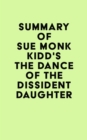Image for Summary of Sue Monk Kidd&#39;s The Dance of the Dissident Daughter