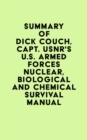 Image for Summary of Dick Couch, Capt. USNR&#39;s U.S. Armed Forces Nuclear, Biological And Chemical Survival Manual