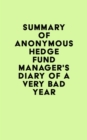 Image for Summary of Anonymous Hedge Fund Manager&#39;s Diary of a Very Bad Year