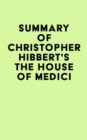 Image for Summary of Christopher Hibbert&#39;s The House Of Medici