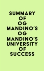 Image for Summary of Og Mandino&#39;s Og Mandino&#39;s University of Success
