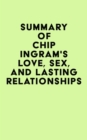 Image for Summary of Chip Ingram&#39;s Love, Sex, and Lasting Relationships