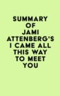 Image for Summary of Jami Attenberg&#39;s I Came All This Way to Meet You