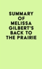 Image for Summary of Melissa Gilbert&#39;s Back to the Prairie