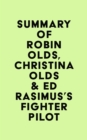 Image for Summary of Robin Olds, Christina Olds &amp; Ed Rasimus&#39;s Fighter Pilot