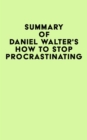 Image for Summary of Daniel Walter&#39;s How to Stop Procrastinating