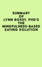 Image for Summary of Lynn Rossy, PhD&#39;s The Mindfulness-Based Eating Solution