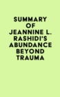 Image for Summary of Jeannine L. Rashidi&#39;s Abundance Beyond Trauma