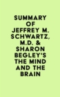 Image for Summary of Jeffrey M. Schwartz, M.D.  &amp; Sharon Begley&#39;s The Mind and the Brain