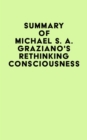 Image for Summary of Michael S. A. Graziano&#39;s Rethinking Consciousness