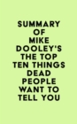 Image for Summary of Mike Dooley&#39;s The Top Ten Things Dead People Want to Tell YOU