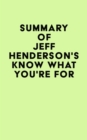 Image for Summary of Jeff Henderson&#39;s Know What You&#39;re FOR