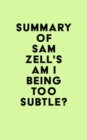 Image for Summary of Sam Zell&#39;s Am I Being Too Subtle?