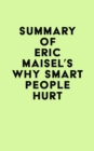 Image for Summary of Eric Maisel&#39;s Why Smart People Hurt