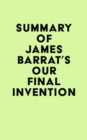 Image for Summary of James Barrat&#39;s Our Final Invention