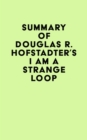 Image for Summary of Douglas R. Hofstadter&#39;s I Am a Strange Loop