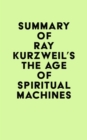 Image for Summary of Ray Kurzweil&#39;s The Age of Spiritual Machines