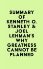 Image for Summary of Kenneth O. Stanley &amp; Joel Lehman&#39;s Why Greatness Cannot Be Planned