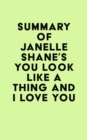 Image for Summary of Janelle Shane&#39;s You Look Like a Thing and I Love You