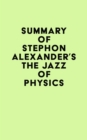 Image for Summary of Stephon Alexander&#39;s The Jazz of Physics