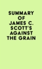 Image for Summary of James C. Scott&#39;s Against the Grain