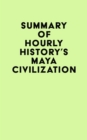 Image for Summary of Hourly History&#39;s Maya Civilization