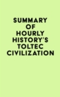Image for Summary of Hourly History&#39;s Toltec Civilization