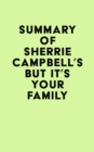 Image for Summary of Dr. Sherrie Campbell&#39;s But It&#39;s Your Family . . .