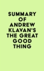 Image for Summary of Andrew Klavan&#39;s The Great Good Thing