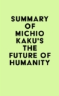 Image for Summary of Michio Kaku&#39;s The Future of Humanity