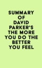 Image for Summary of David Parker&#39;s The More You Do The Better You Feel